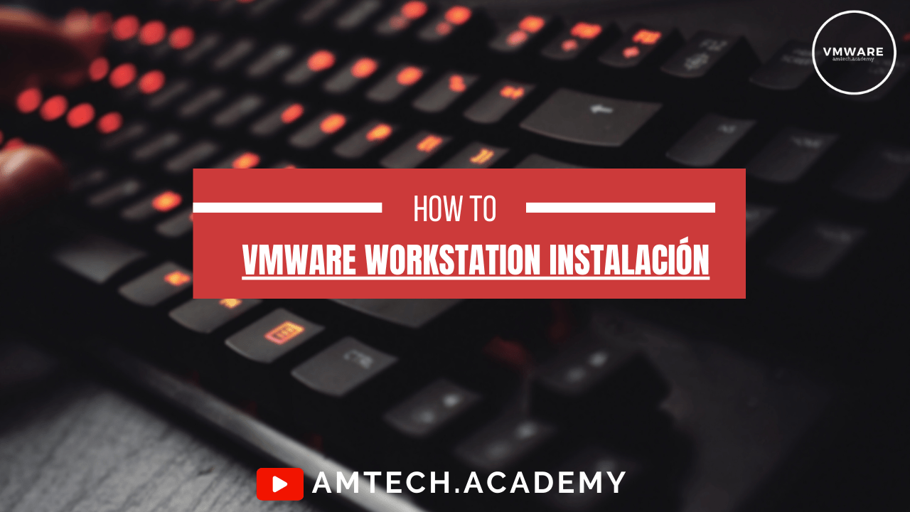 VMware Workstation Instalación VMware Workstation Instalación